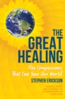 The Great Healing : Five Compassions That Can Save Our World - eBook