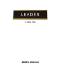Leader Is Not A Title - eBook