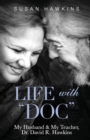 Life with "Doc" : My Husband & My Teacher, Dr. David R. Hawkins - Book