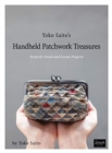 Yoko Saito's Handheld Patchwork Treasures : Perfectly Small and Lovely Projects - Book