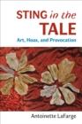 Sting in the Tale : Art, Hoax, and Provocation - Book