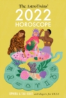 The AstroTwins' 2022 Horoscope : The Complete Yearly Astrology Guide for Every Zodiac Sign - Book
