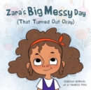 Zara'S Big Messy Day (That Turned out Okay) - Book