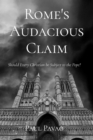 Rome's Audacious Claim : Should Every Christian Be Subject to the Pope? - eBook