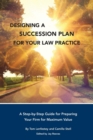 Designing a  Succession Plan  for Your Law Practice : A Step-by-Step Guide for Preparing  Your Firm for Maximum Value - eBook