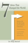 7 Ideas That Changed The World : Discover how the bible builds and transforms civilizations - eBook