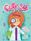 Cutie Sue Fights the Germs : An Adorable Story About Health, Personal Hygiene and Visit to Doctor - Book