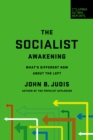 The Socialist Awakening : What's Different Now About the Left - eBook