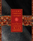 Every Thread a Story &amp; The Secret Language of Miao Embroidery - eBook