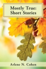 Mostly True : Short Stories - eBook