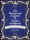 The Unofficial Legend Of Zelda Cookbook : From Monstrous to Dubious to Delicious, 195 Heroic Recipes to Restore your Hearts! - Book