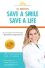 Save A Smile, Save A Life : How Complete Health Dentistry is Revolutionizing America - eBook