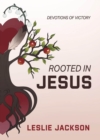Rooted in Jesus : Devotions of Victory - eBook