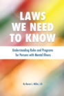 Laws We Need To Know : Understanding Rules and Programs for Persons with Mental Illness - eBook