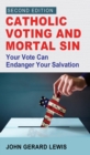 Catholic Voting and Mortal Sin : Your Vote Can Endanger Your Salvation - eBook