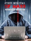 Cyber Weapons of Mass Psychological Destruction : And the People Who Use Them - eBook
