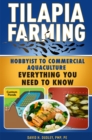 Tilapia Farming : Hobbyist to Commercial Aquaculture, Everything You Need to Know - eBook