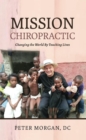 Mission Chiropractic : Changing the World By Touching Lives - eBook