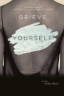 Grieve Yourself : A Novel - eBook