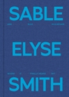 Sable Elyse Smith: And Blue in a Decade Where It Finally Means Sky - Book