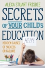 Secrets of Your Child's Education : Hidden Causes of Success or Failure - eBook