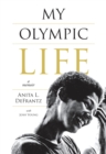 My Olympic Life : A Memoir - eBook