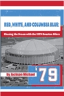 Red, White, and Columbia Blue : Chasing the Dream with the 1979 Houston Oilers - eBook