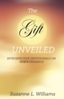 The Gift, Unveiled : Introspective Devotionals on God's Presence - eBook