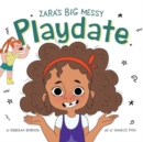Zara'S Big Messy Playdate - Book