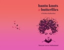 Bantu Knots &amp; Butterflies : A Written Reflection - eBook