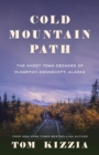Cold Mountain Path : The Ghost Town Decades of McCarthy-Kennecott, Alaska - eBook