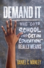 Demand It : What "Go To School And Get An Education" Really Means - eBook