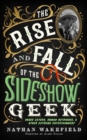 The Rise and Fall of the Sideshow Geek : Snake Eaters, Human Ostriches, & Other Extreme Entertainments - eBook