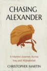 Chasing Alexander : A Marine's Journey Across Iraq and Afghanistan - eBook