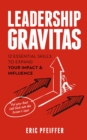 Leadership Gravitas : 12 Essential Skills to Expand your Impact and Influence - eBook