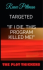 Targeted : "If I Die, This Program Killed Me!" - eBook