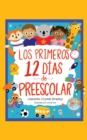 Los Primeros 12 dias de Preescolar : !Cancion y coreografia incluidas! - eBook
