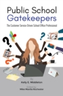 Public School Gatekeepers : The Customer Service-Driven School Office Professional - eBook