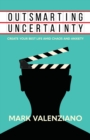 Outsmarting Uncertainty : Create Your Best Life amid Chaos and Anxiety - eBook
