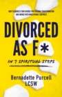 Divorced As F* In Seven Spiritual Steps - eBook