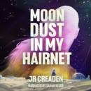 Moon Dust in My Hairnet - eAudiobook