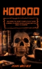 Hoodoo : Unlocking the Secret Power of Root work (A Manual of Ancient Hoodoo Rituals and Folk Magic to Conspire) - eBook