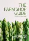 The Farm Shop Guide : Farm-to-Fork Food - Book