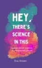 Hey, There's Science In This : Essays about science in unexpected places - eBook