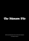 The Manson File : Myth and Reality of an Outlaw Shaman. - Book