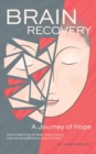 Brain Recovery-A Journey of Hope : How a learning mindset helps create new neural pathways after a stroke. - eBook