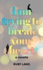 I Am Trying to Break Your Heart : A Novella - eBook