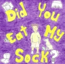 Did You Eat My Sock? - eBook