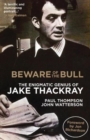 Beware of the Bull : The Enigmatic Genius of Jake Thackray - Book