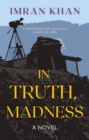 In Truth, Madness : A Novel - eBook